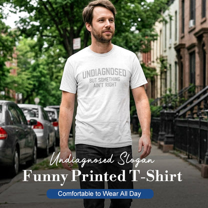 🎁2026 New Arrivals 30% OFF💥Funny "Undiagnosed" Slogan T-Shirt – Witty, Soft, Conversation Starter👕🎤